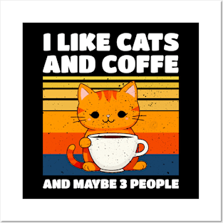 I LIKE CATS AND COFFE AND MAYBE 3 PEOPLE Posters and Art